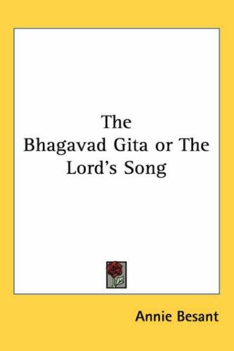 Annie Wood Besant: The Bhagavad Gita or The Lord's Song (Paperback, 2005, Kessinger Publishing, LLC)