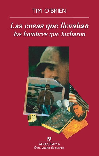 Tim O'Brien: Las cosas que llevaban los hombres que lucharon (Spanish language, 2011, Anagrama, Editorial Anagrama)