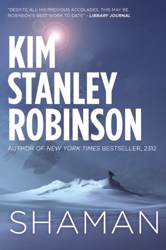 Kim Stanley Robinson: Shaman (Orbit)