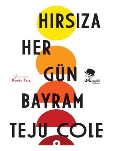 Teju Cole: Hirsiza Her Gün Bayram (Paperback, Monokl)