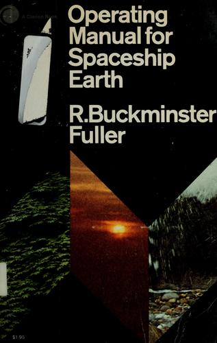 Buckminster Fuller: Operating manual for spaceship earth (1969, Simon and Schuster)