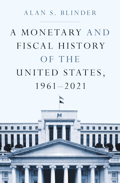 Alan S. Blinder: A Monetary and Fiscal History of the United States, 1961–2021 (Hardcover, Princeton University Press)