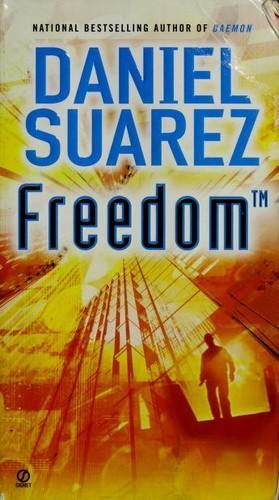 Daniel Suarez (duplicate): Freedom™ (Daemon, #2) (2011)