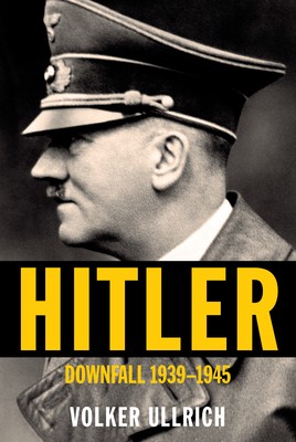 Volker Ullrich, Jefferson Chase: Hitler: Downfall (2020, Knopf Doubleday Publishing Group)