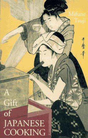 Mifune Tsuji: A gift of Japanese cooking (1995, Weatherhill)