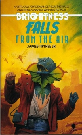 James Tiptree, Jr.: Brightness falls from the air. (1986, Sphere)