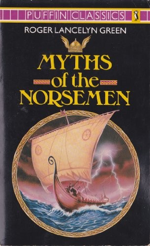 Roger Lancelyn Green: The myths of the Norsemen (1988, Puffin)