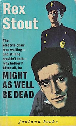 Rex Stout: Might as well be dead (Paperback, 1963, Fontana)