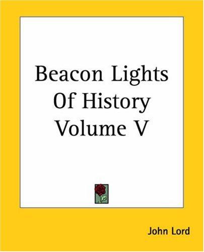 John Lord: Beacon Lights Of History (Paperback, 2004, Kessinger Publishing)