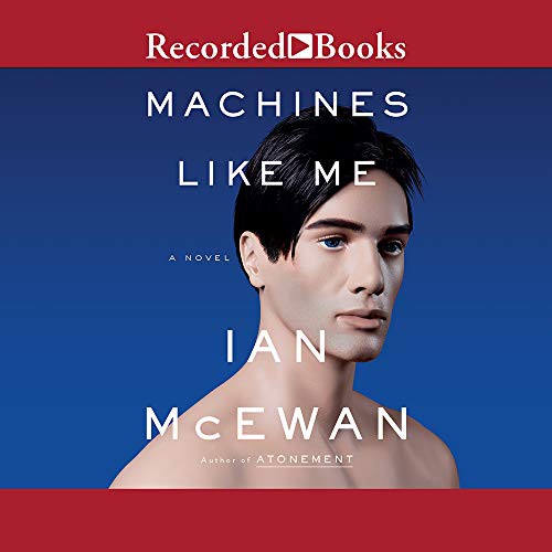 Ian McEwan, Steven Crossley: Machines Like Me (AudiobookFormat, Recorded Books, Inc.)