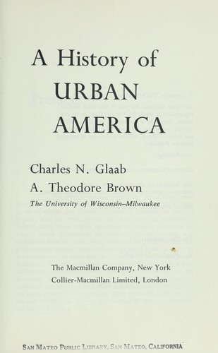 Charles Nelson Glaab: A history of urban America (1967, Macmillan)