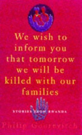 Philip Gourevitch: We wish to inform you that tomorrow we will be killed with our families (1998)