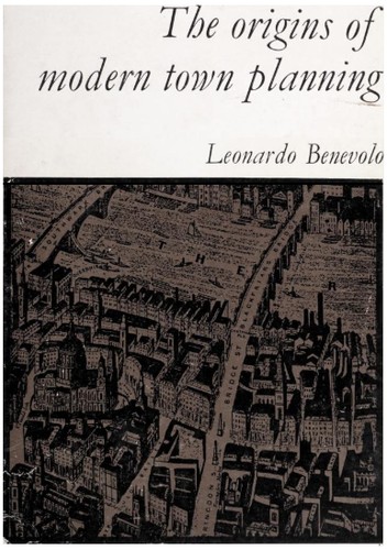 Leonardo Benevolo: The origins of modern town planning. (1967, M.I.T. Press)