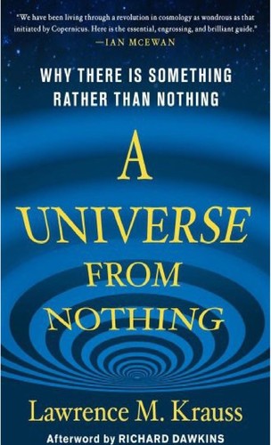 Lawrence M. Krauss: A Universe from Nothing (2012, Free Press)