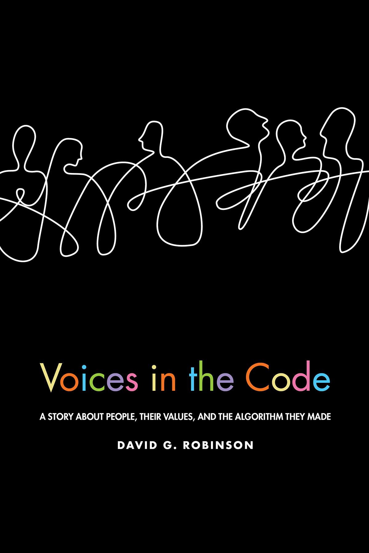 David G. Robinson: Voices in the Code (2022, Russell Sage Foundation)