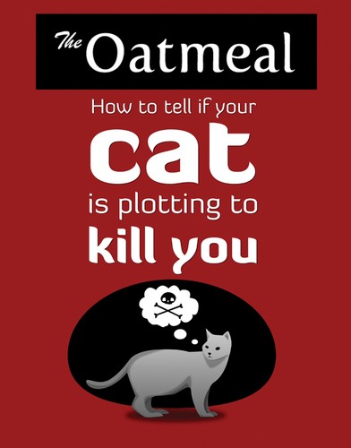 Matthew Inman: How to Tell If Your Cat Is Plotting to Kill You (2012, Andrews McMeel Publishing)