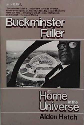 Alden Hatch: Buckminster Fuller : at home in the universe (1976)