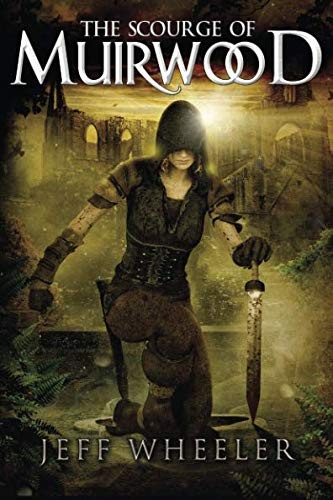 Jeff Wheeler: The Scourge of Muirwood (Legends of Muirwood) (47North)