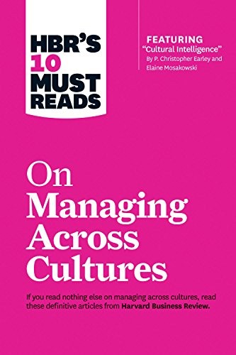 Erin Meyer, Hal Gregersen, Jeanne Brett, Yves L. Doz: On Managing Across Cultures (2016, Harvard Business Review Press)