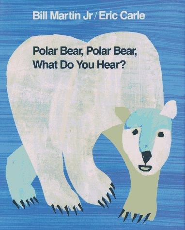 Bill Martin Jr.: Polar bear, polar bear, what do you hear? (1991, H. Holt)