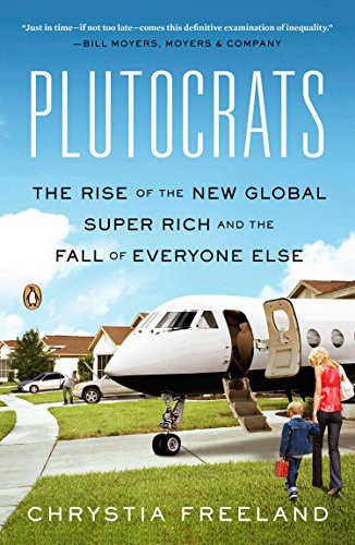 Chrystia Freeland: Plutocrats (Paperback, 2013, Penguin Books)