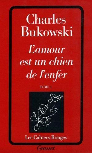 Charles Bukowski: L'amour est un chien de l'enfer, t. 1 (French language, 1990, Éditions Grasset)