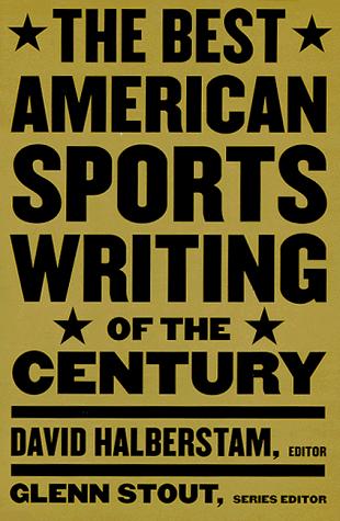 David Halberstam, Glenn Stout: The best American sports writing of the century (1999, Houghton Mifflin Co.)