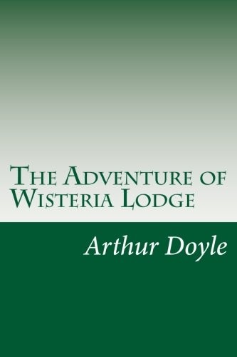 Arthur Conan Doyle: The Adventure of Wisteria Lodge (Paperback, 2014, CreateSpace Independent Publishing Platform)