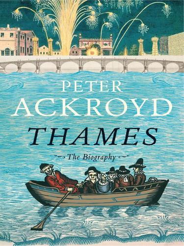 Peter Ackroyd: Thames (EBook, 2008, Knopf Doubleday Publishing Group)