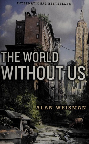 Alan Weisman: The World Without Us (2008, HarperPerennial)