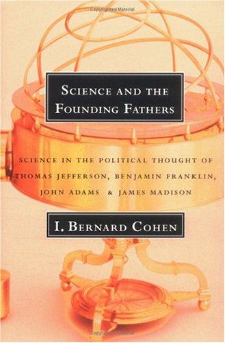 I. Bernard Cohen: Science and the Founding Fathers (Paperback, 1997, W. W. Norton & Company)