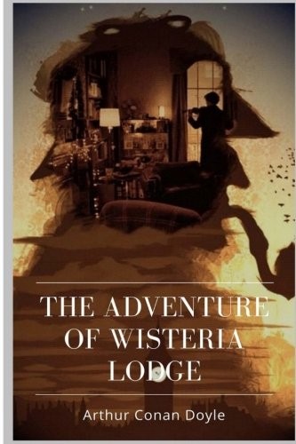 Arthur Conan Doyle: The Adventure of Wisteria Lodge (Paperback, 2018, CreateSpace Independent Publishing Platform)