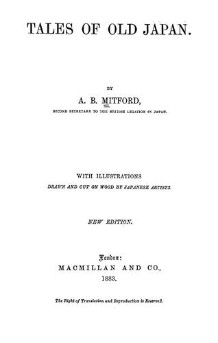 Algernon Bertram Freeman-Mitford Redesdale: Tales of old Japan (1883, Macmillan & Co.)