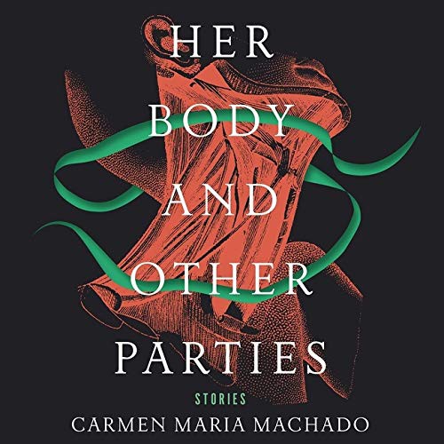 Carmen Maria Machado: Her Body and Other Parties Lib/E (AudiobookFormat, HighBridge Audio)