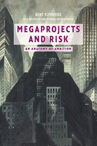 Bent Flyvbjerg: Megaprojects and Risk: An Anatomy of Ambition (2003)