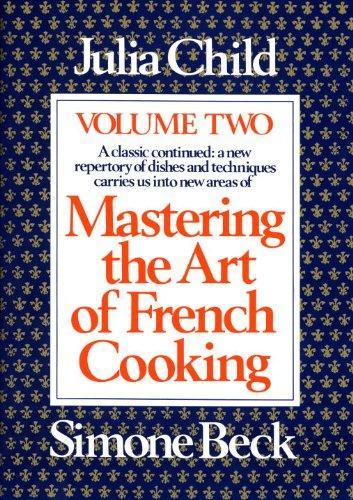 Simone Beck, Louisette Bertholle, Julia Child: Mastering the art of French cooking (1983)