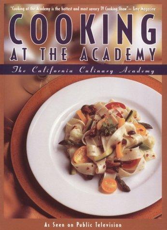 California Culinary Academy: Cooking at the Academy (Paperback, 1996, Kqed Books)