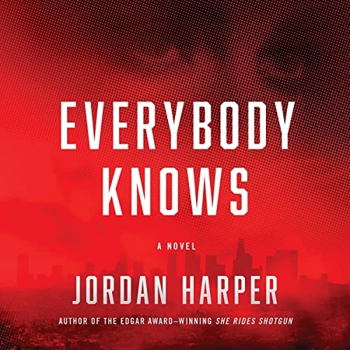 Jordan Harper: Everybody Knows (AudiobookFormat, Hachette B and Blackstone Publishing)