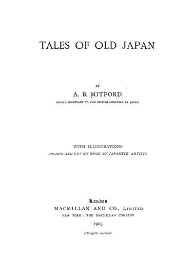 Algernon Bertram Freeman-Mitford Redesdale: Tales of old Japan (1874, Macmillan & Co., Macmillan Co.)