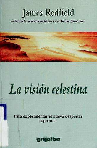 James Redfield: La visión celestina (Spanish language, 1999, Grijalbo)