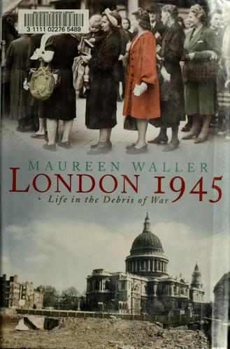 Maureen Waller: London 1945 (2004, St. Martin's Griffin)