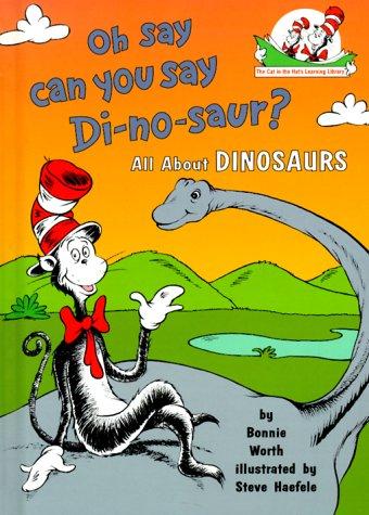 Bonnie Worth: Oh say can you say di-no-saur? (1998, Random House)