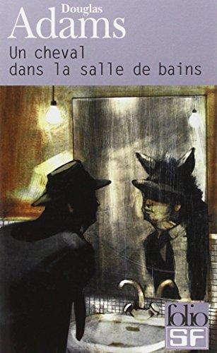 Douglas Adams: Un cheval dans la salle de bains (French language, 2003, Éditions Gallimard)