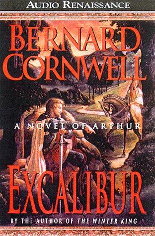 Bernard Cornwell: Excalibur (The Arthur Books #3) (AudiobookFormat, Audio Renaissance)