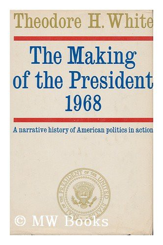 Theodore Harold White: The Making of the President, 1968 (Hardcover, 1969, Brand: Atheneum, Atheneum)