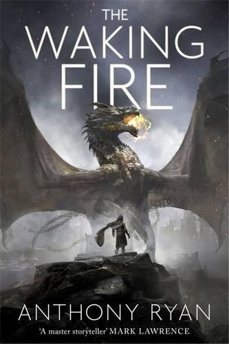 Anthony Ryan: The Waking Fire (The Draconis Memoria, #1)