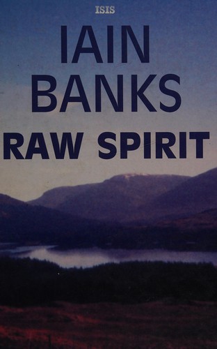 Iain M. Banks: Raw spirit (2004, ISIS)