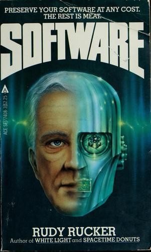 Rudy Rucker: Software (1982, Ace Books)