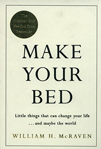 William H. McRaven: Make Your Bed: Small things that can change your life... and maybe the world (Michael Joseph)