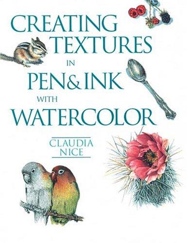 Claudia Nice: Creating Textures In Pen & Ink With Watercolor (Paperback, 2005, North Light Books)